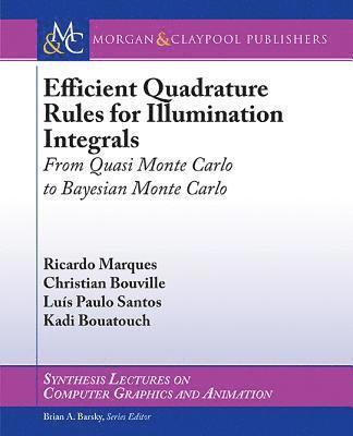 Ricardo Marques, Christian Bouville, Luís Paulo Santos, Kadi Bouatouch - Efficient Quadrature Rules for Illumination Integrals, Häftad