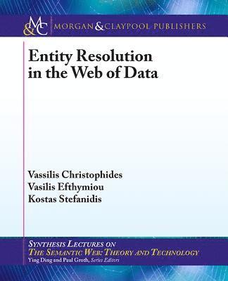 Vassilis Christophides, Vasilis Efthymiou, Kostas Stefanidis - Entity Resolution in the Web of Data, Häftad