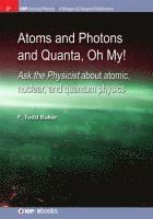 F. Todd Baker - Atoms and Photons and Quanta, Oh My!, Häftad