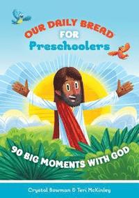 bokomslag Our Daily Bread for Preschoolers: 90 Big Moments with God (Our Daily Bread for Kids) (a Children's Daily Devotional for Toddlers Ages 2-4)