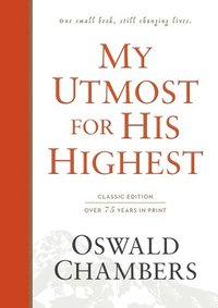 bokomslag My Utmost for His Highest: Classic Language Hardcover (a Daily Devotional with 366 Bible-Based Readings)