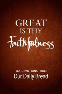 bokomslag Great Is Thy Faithfulness: 365 Devotions from Our Daily Bread