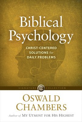 Biblical Psychology: Christ-Centered Solutions for Daily Problems 1