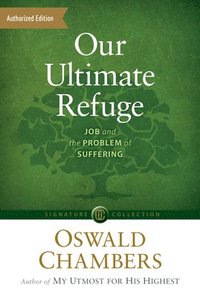 bokomslag Our Ultimate Refuge: Job and the Problem of Suffering