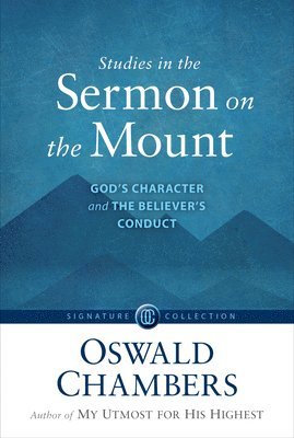 Oswald Chambers - Studies in the Sermon on the Mount: God's Character and the Believer's Conduct, Häftad