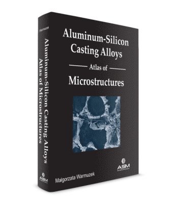 Malgorzata Warmuzek - Aluminum-Silicon Casting Alloys, Inbunden