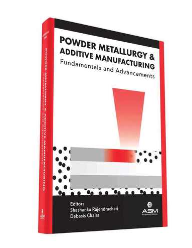 Shashanka Rajendrachari, Debasis Chaira - Powder Metallurgy and Additive Manufacturing, Inbunden