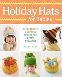 bokomslag Holiday Hats for Babies: Caps, berets & beanies to knit for every occasion