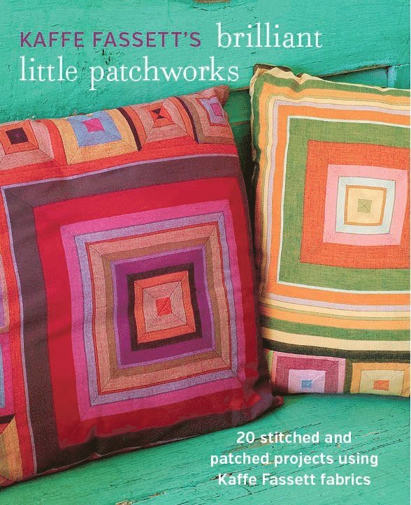 Kaffe Fassett′s Brilliant Little Patchworks