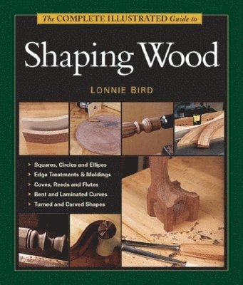 bokomslag The Complete Illustrated Guide to Shaping Wood
