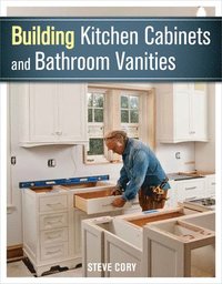 bokomslag Building Kitchen Cabinets and Bathroom Vanities