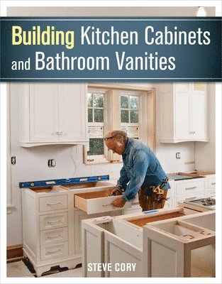Building Kitchen Cabinets and Bathroom Vanities 1