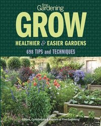 bokomslag Fine Gardening Grow: Healthier & Easier Gardens