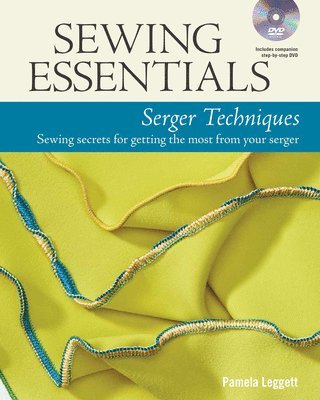 bokomslag Sewing Essentials: Serger Techniques