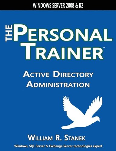 William Stanek - Active Directory Administration: The Personal Trainer for Windows Server 2008 & Windows Server 2008 R2, Häftad