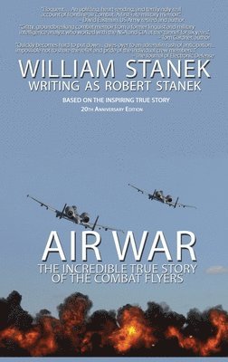 Stanek William, Robert Stanek - Air War The Incredible True Story of the Combat Flyers, Inbunden