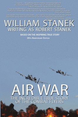 Stanek William, Robert Stanek - Air War The Incredible True Story of the Combat Flyers, Häftad