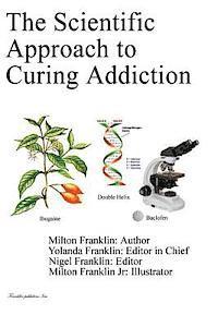 The Scientific Approach to Curing Addiction 1