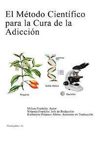 El Metodo Cientifico para la Cura de la Adiccion