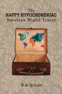 bokomslag Happy Hypochondriac Survives World Travel