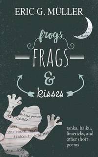 bokomslag frogs, frags & kisses
