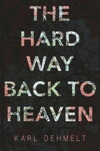 bokomslag Hard Way Back to Heaven