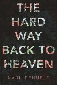 bokomslag The Hard Way Back to Heaven