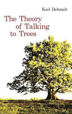 The Theory of Talking to Trees 1