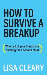 bokomslag How to Survive a Breakup