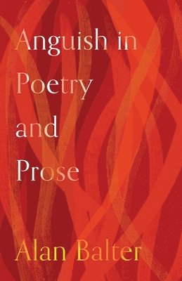 bokomslag Anguish in Poetry and Prose