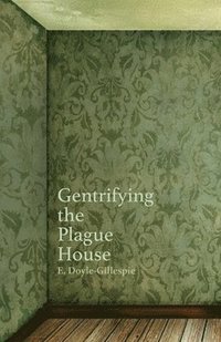 bokomslag Gentrifying the Plague House
