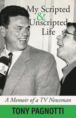 Tony Pagnotti - My Scripted and Unscripted Life, Häftad