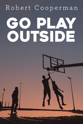 Robert Cooperman - Go Play Outside, Häftad