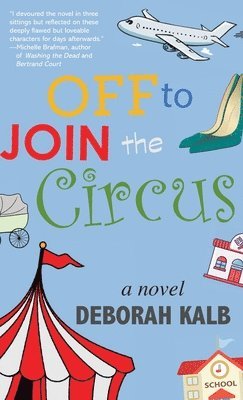 Deborah Kalb - Off to Join the Circus, Inbunden