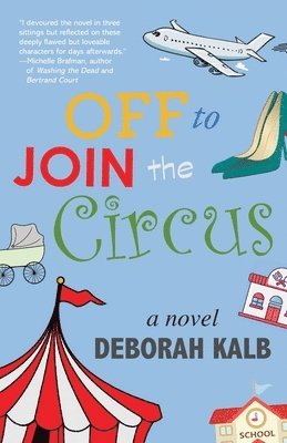 Deborah Kalb - Off to Join the Circus, Häftad