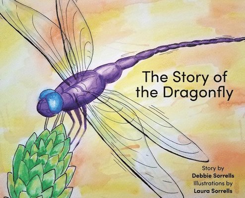 Debbie Sorrells - Story of the Dragonfly, Inbunden