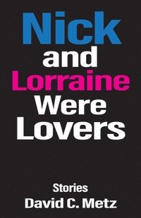 bokomslag Nick and Lorraine Were Lovers: Stories