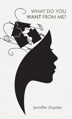 Jennifer Dupree - What Do You Want From Me?, Inbunden