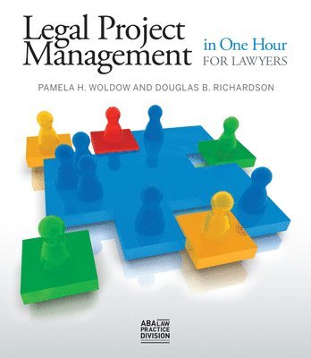 Doug Richardson, Pam Woldow - Legal Project Management in One Hour for Lawyers, Häftad