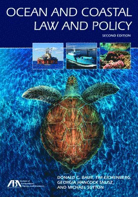 Donald C. Baur, Tim Eichenberg, Georgia Hancock Snusz, Michael Sutton, Donald C Baur - Ocean and Coastal Law and Policy, Second Edition, Häftad