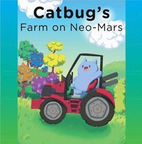 bokomslag Catbug's Farm on Neo-Mars