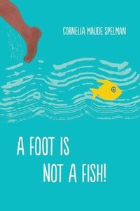 bokomslag A Foot Is Not a Fish!