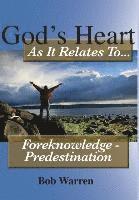bokomslag God's Heart as It Relates to ... Foreknowledge - Predestination