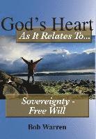 bokomslag God's Heart As It Relates To Sovereignty - Free Will