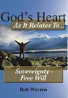 God's Heart As It Relates To Sovereignty - Free Will