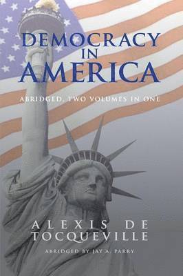 Alexis de Tocqueville, Alexis De Tocqueville - Democracy in America, Abridged, 2 Volumes in 1, Häftad