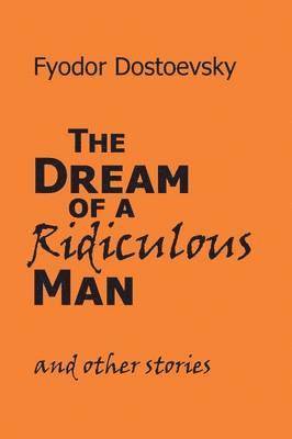 bokomslag Dream of a Ridiculous Man and Other Stories