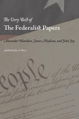 Very Best of the Federalist Papers, Häftad