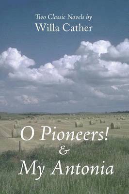 Willa Cather - O Pioneers! & My Antonia, Häftad