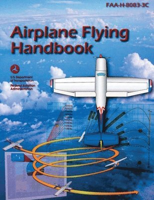 U S Department of Transportation, Federal Aviation Administration (FAA) - Airplane Flying Handbook (FAA-H-8083-3C), Häftad